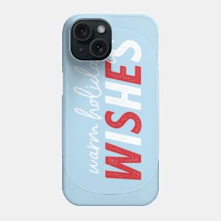 Warm Holiday Wishes © GraphicLoveShop Phone Case