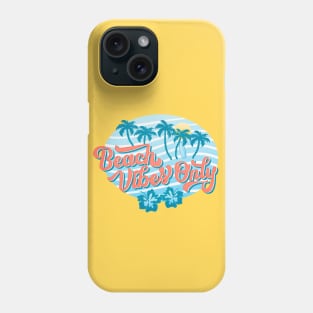 Beach Vibes Only Phone Case