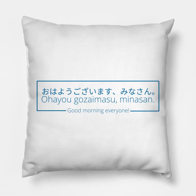 Ohayo Gozaimasu, minasan - Good morning everyone in Japanese Pillow by Moshi Moshi Designs