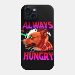 Always Hungry Phone Case