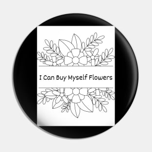 I Can Buy Myself Flowers Pin