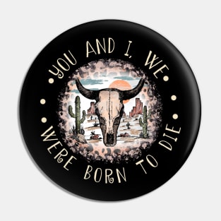 You And I, We Were Born To Die Cactus Bulls Head Sand Pin