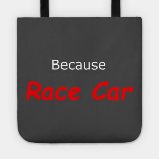 Because Race Car Tote