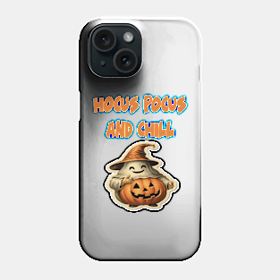 Hocus Pocus And Chill Phone Case