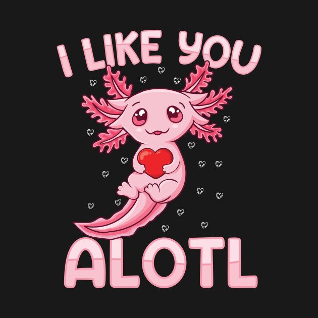 Kawai Axolotl i like you alotl Axolotl Lovers Valentines Day by UNXart