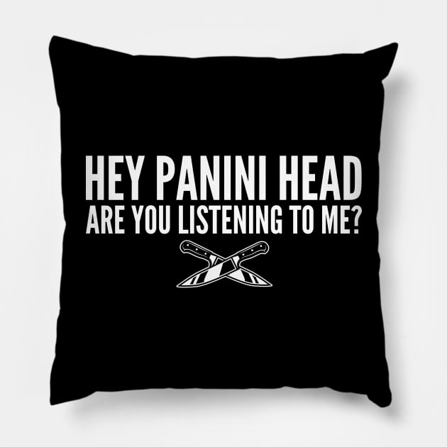 Hey Panini Head Are You Listening To Me Pillow by oskibunde