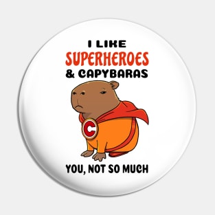 I Like Superheroes and Capybaras you not so much Pin