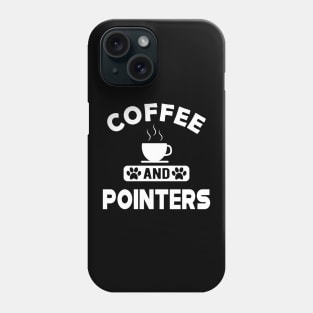 Pointer Dog - Coffee and pointers Phone Case