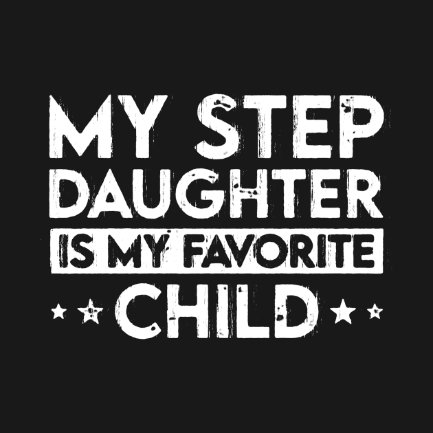 My Step Daughter is my Favorite Child Funny Family Gift by CreativeSalek