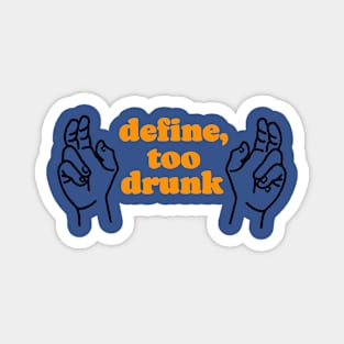 Define Too Drunk Magnet