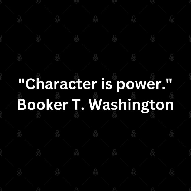 Character Is Power, Booker T. Washington, Black History by Shop-now-4-U 