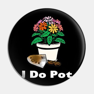 I Do Pot Pin