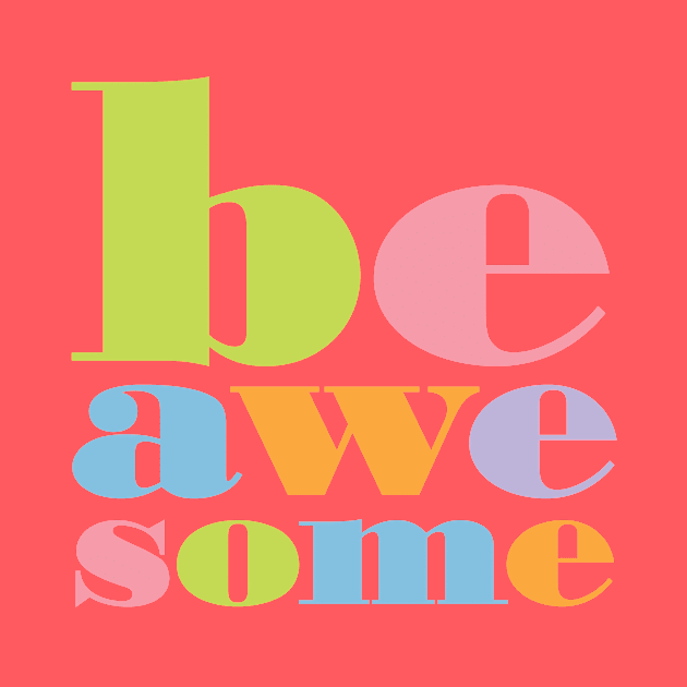 Be Awesome by oddmatter