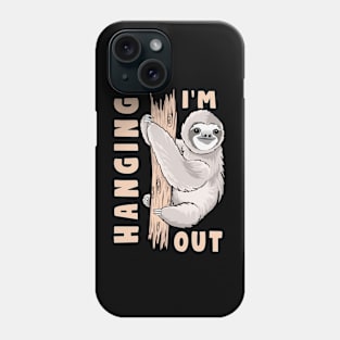 I'm hanging out Phone Case