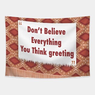 Don’t Believe Everything ikat Tapestry