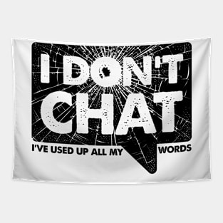 I Don't Chat I've Used Up All My Words Tapestry