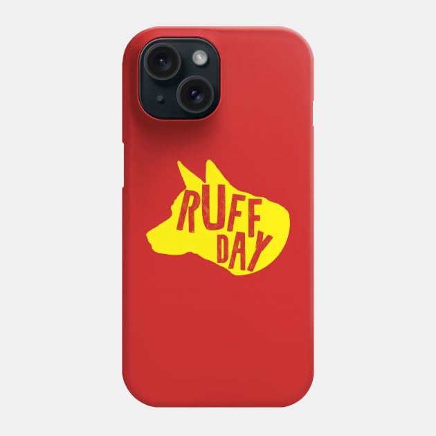 Ruff Day Phone Case by Shirts That Bangs