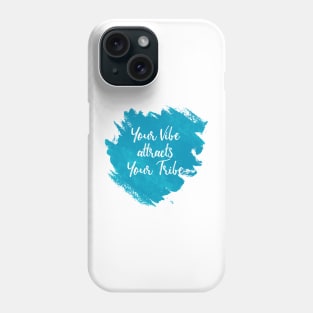 Your vibe attracts your tribe Phone Case