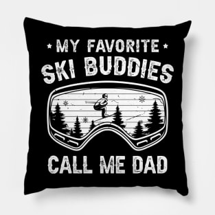 My Favorite Ski Buddies Call Me Dad Pillow