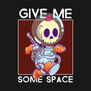 Give Me Some Space - Awesome Space T-Shirt