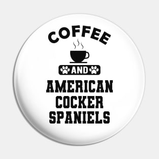 American Cocker Spaniel - Coffee and american cocker spaniels Pin