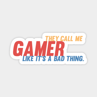 They call me gamer like it's a bad thing retro gamer Magnet