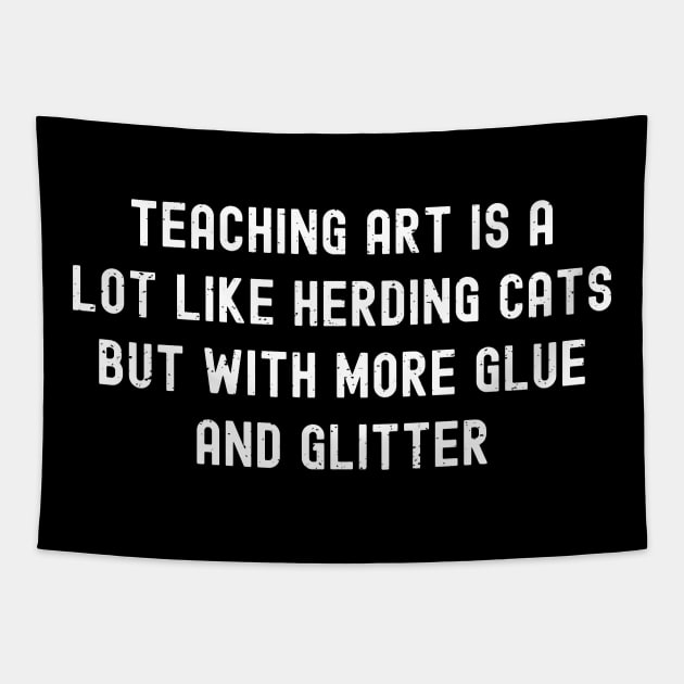 Teaching art is a lot like herding cats, but with more glue and glitter Tapestry by trendynoize