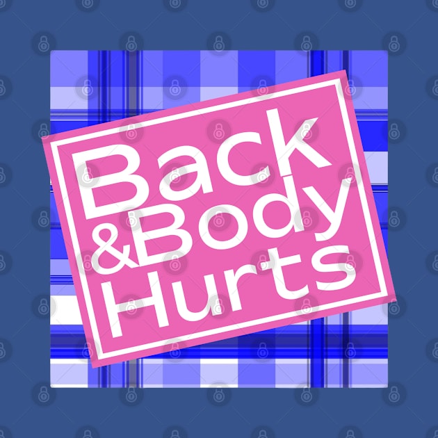 Back & Body Hurts by David Hurd Designs