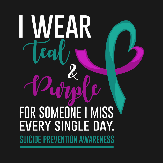 I Wear Teal & Purple For Someone I Miss Every Single Day by Bhagila