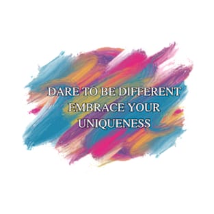 Dare To Be Different Embrace Your Uniqueness T-Shirt