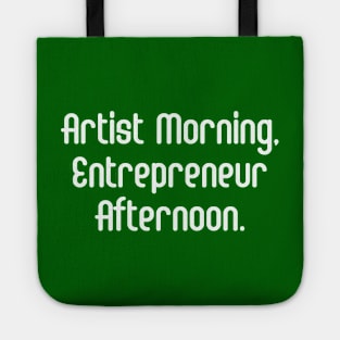 Artist Morning, Entrepreneur Afternoon. | Life Productivity | Quotes | Green Tote