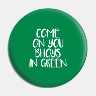 COME ON YOU BHOYS IN GREEN, Glasgow Celtic Football Club White Text Design Pin