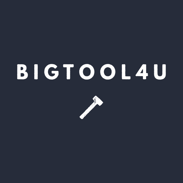 Bigtool4u by JasonLloyd