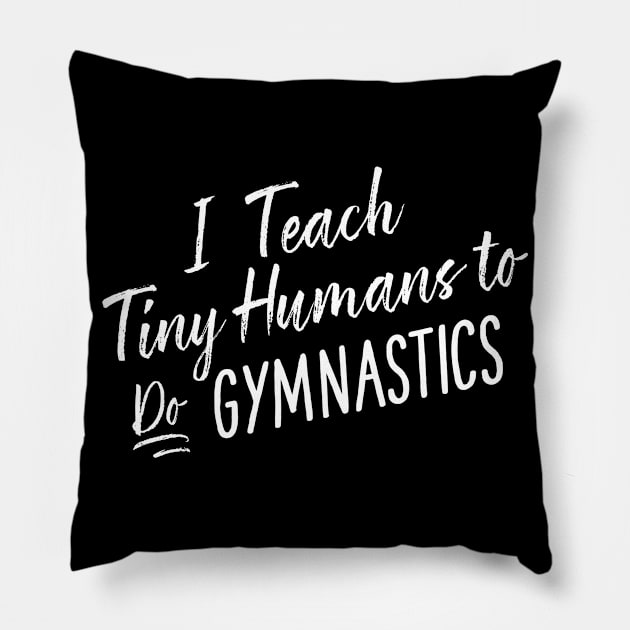 Cute Funny Gymnastics Coach Tiny Humans Gymnast Gift Pillow by MintedFresh