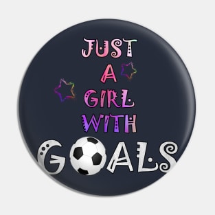 Soccer graphic design for Women and Girls Just A Girl With Goals Gift Pin