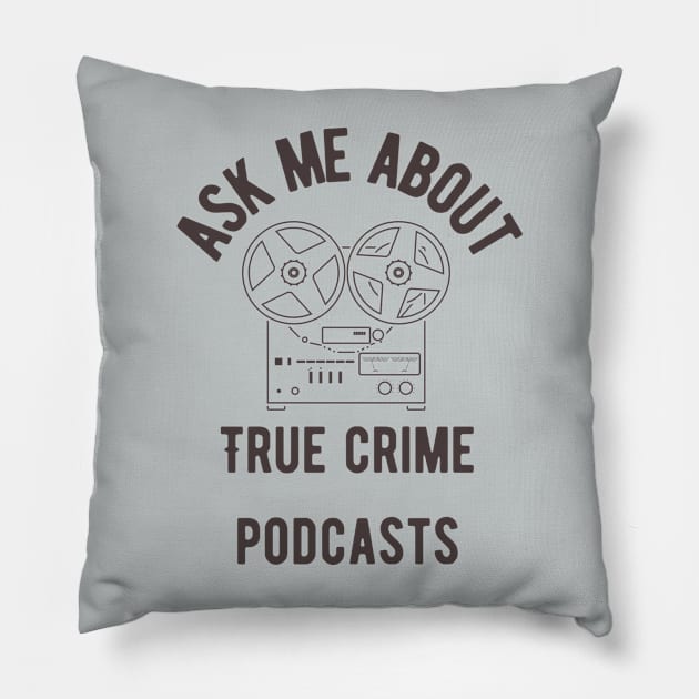 Ask Me About True Crime Podcasts Pillow by Banana Latte Designs