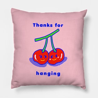 Thanks for hanging Pillow