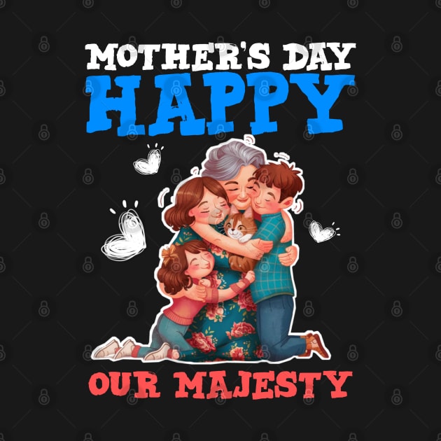 Happy mothers day our majesty by Qrstore