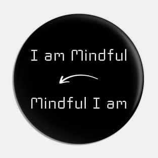 I am Mindful T-Shirt mug apparel hoodie tote gift sticker pillow art pin Pin