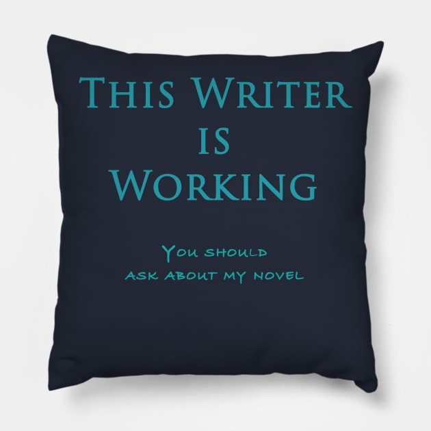 This Writer Is Working Pillow by Melissa McArthur