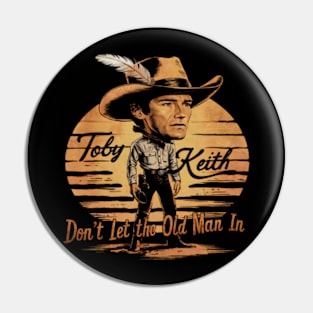 Toby Keith Don't let the old man in Vintage effect Pin