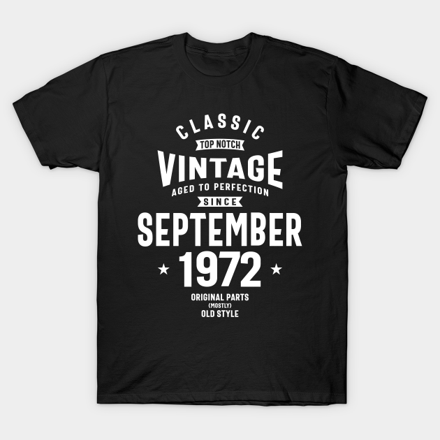 Discover Classic Vintage Since September 1972 Birthday Retro Funny - Since September 1972 Birthday - T-Shirt