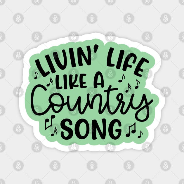 Livin' Life Like A Country Song Magnet by GlimmerDesigns