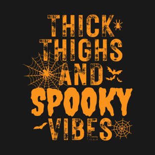 Thick thighs spooky vibes T-Shirt