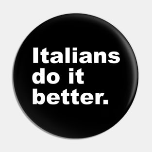 Italians Do It Better Pin