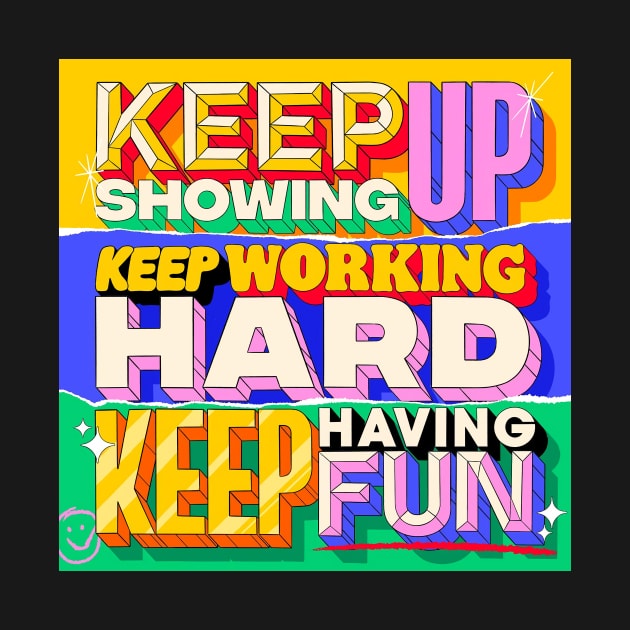 ✨Keep Showing Up, Keep Working Hard, Keep Having Fun 😄⁣ by KoarKoar55