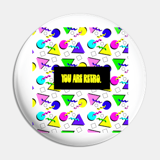 You Are Retro Pin