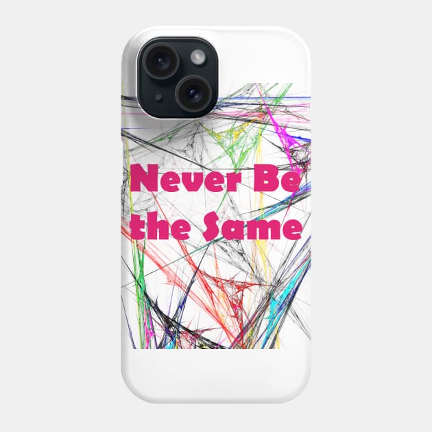 Never Be the Same Phone Case by Malleka