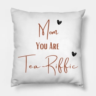 mom you are teariffic Funny Mother Saying Pillow