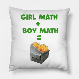 Girl Math Plus Boy Math Equals Dumpster Fire Text with Image Pillow